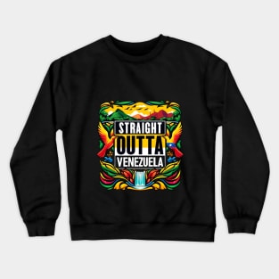 Straight Outta Venezuela Crewneck Sweatshirt